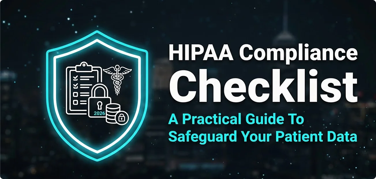 You are currently viewing HIPAA Compliance Checklist: A  Practical Guide To Safeguard Your Patient Data