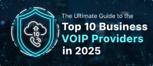 Read more about the article The Ultimate Guide to the Top 10 Business VoIP Providers in 2025