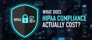 Read more about the article What Does HIPAA Compliance Actually Cost? (A Complete Breakdown For 2025)