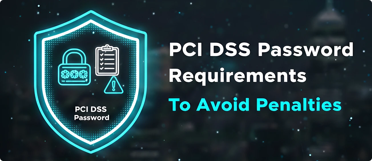You are currently viewing PCI DSS Password Requirements To Avoid Penalities