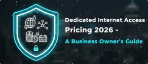 Read more about the article Dedicated Internet Access Pricing 2026 :- A Business Owner’s Guide