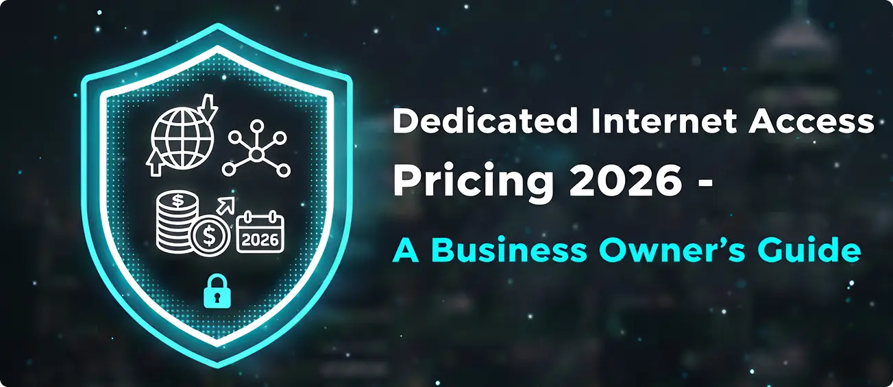 You are currently viewing Dedicated Internet Access Pricing 2026 :- A Business Owner’s Guide