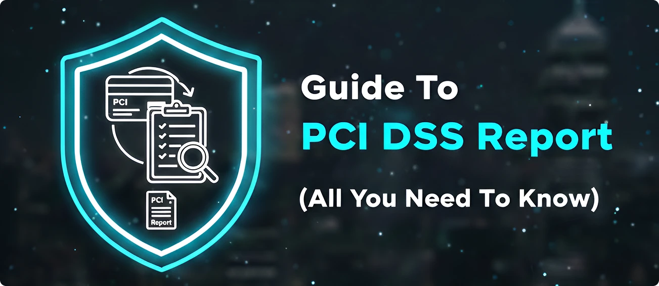 You are currently viewing Guide To PCI DSS Report (All You Need To Know)
