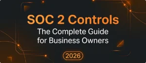 Read more about the article SOC 2 Controls: The Complete Guide for Business Owners (2026)